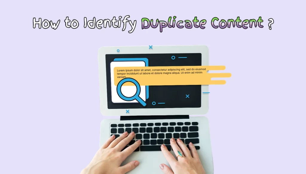 Identify Duplicate Content.